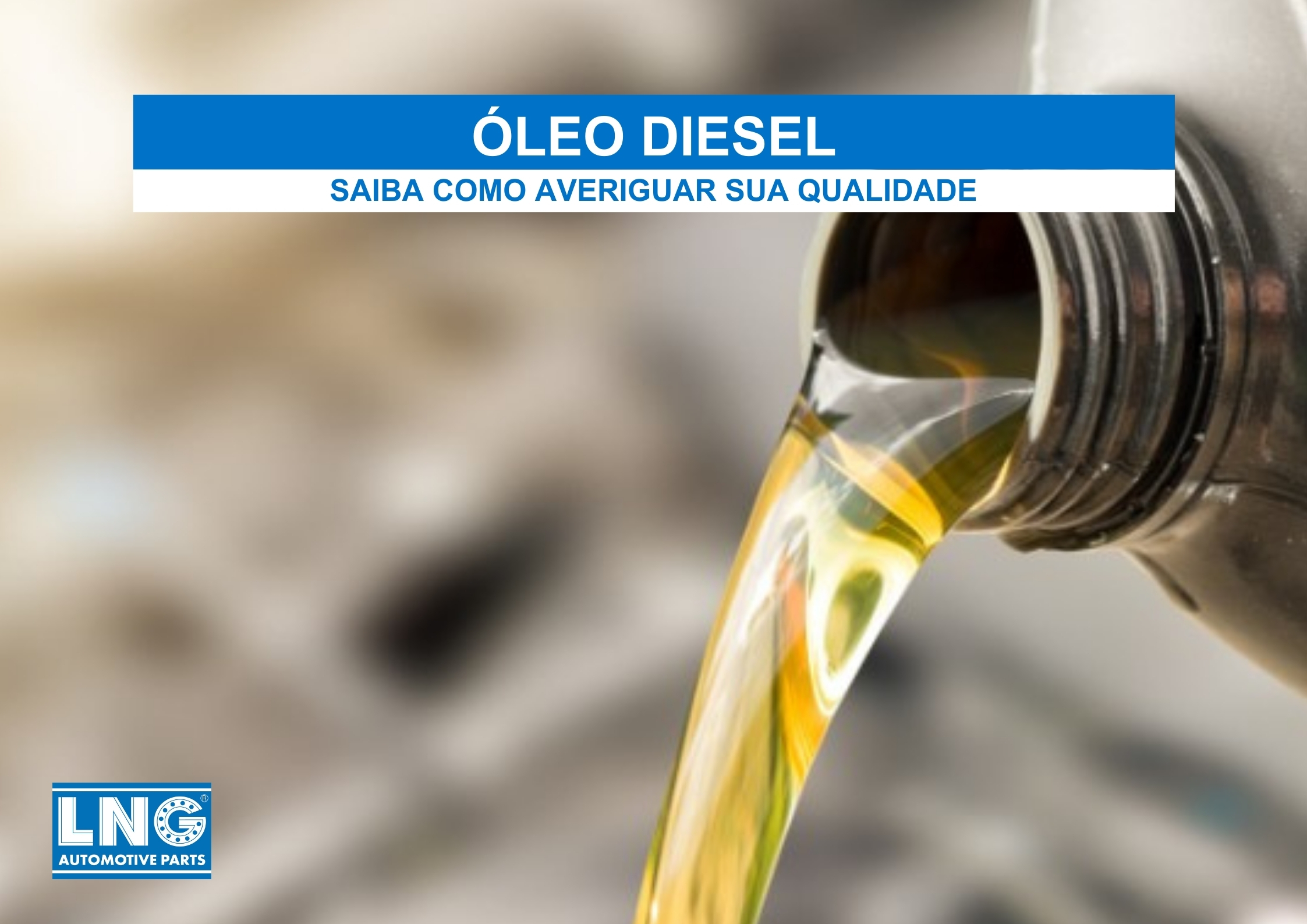 Óleo Diesel: saiba como averiguar sua qualidade - LNG